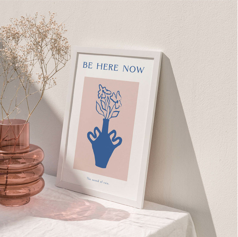 Be Here Now - A4 Print